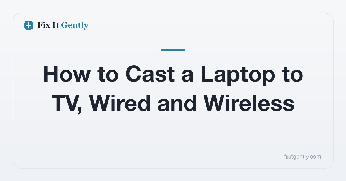 How to Cast a Laptop to TV, Wired and Wireless