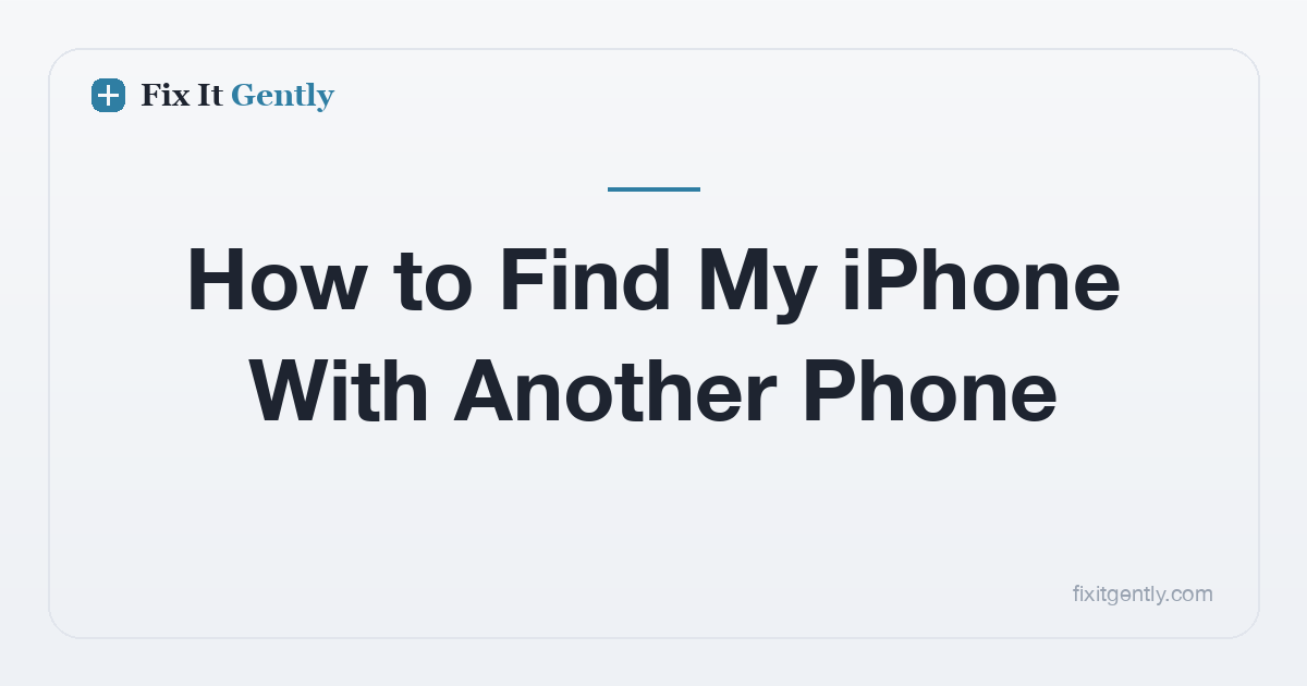 How to Find My iPhone With Another Phone