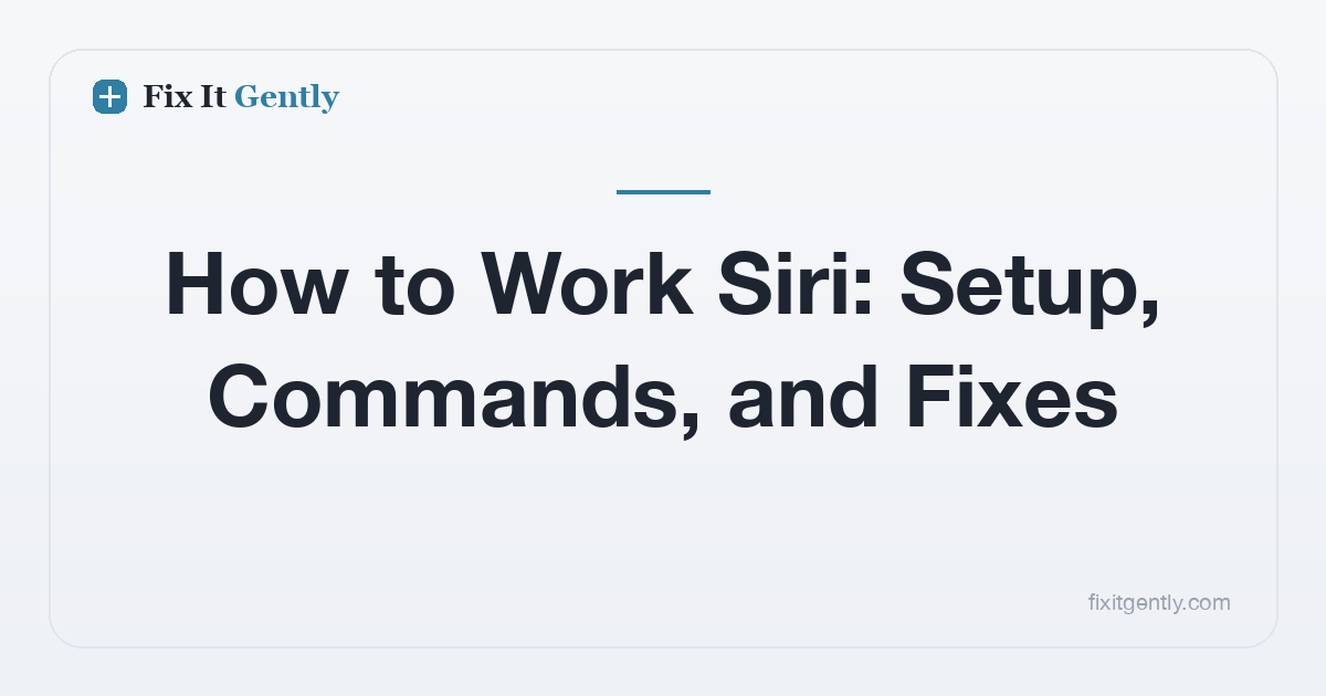 How to Work Siri: Setup, Commands, and Fixes